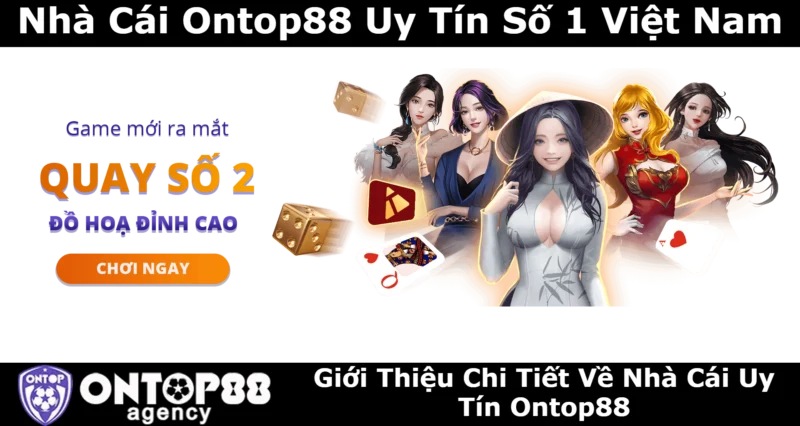 gioi-thieu-chi-tiet-nha-cai-uy-tin-ontop88