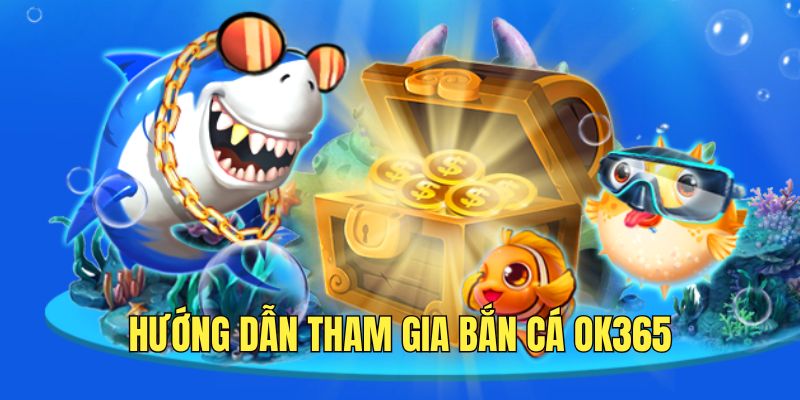 Các bước tham gia săn cá đổi thưởng hấp dẫn tại nhà cái